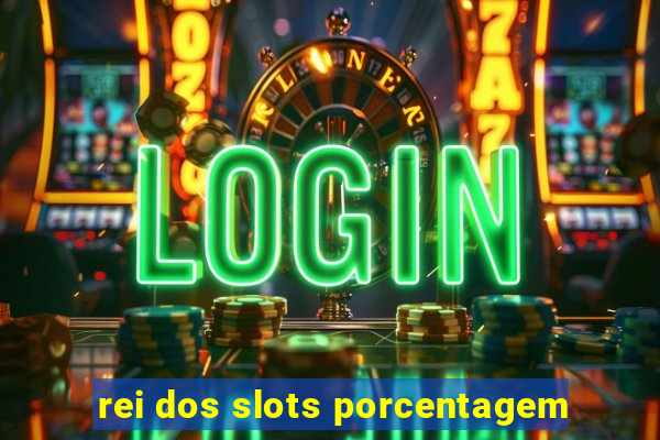 rei dos slots porcentagem